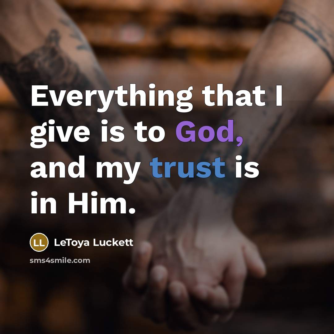 “Everything that I give is to God, and my trust…” quote by LeToya Luckett