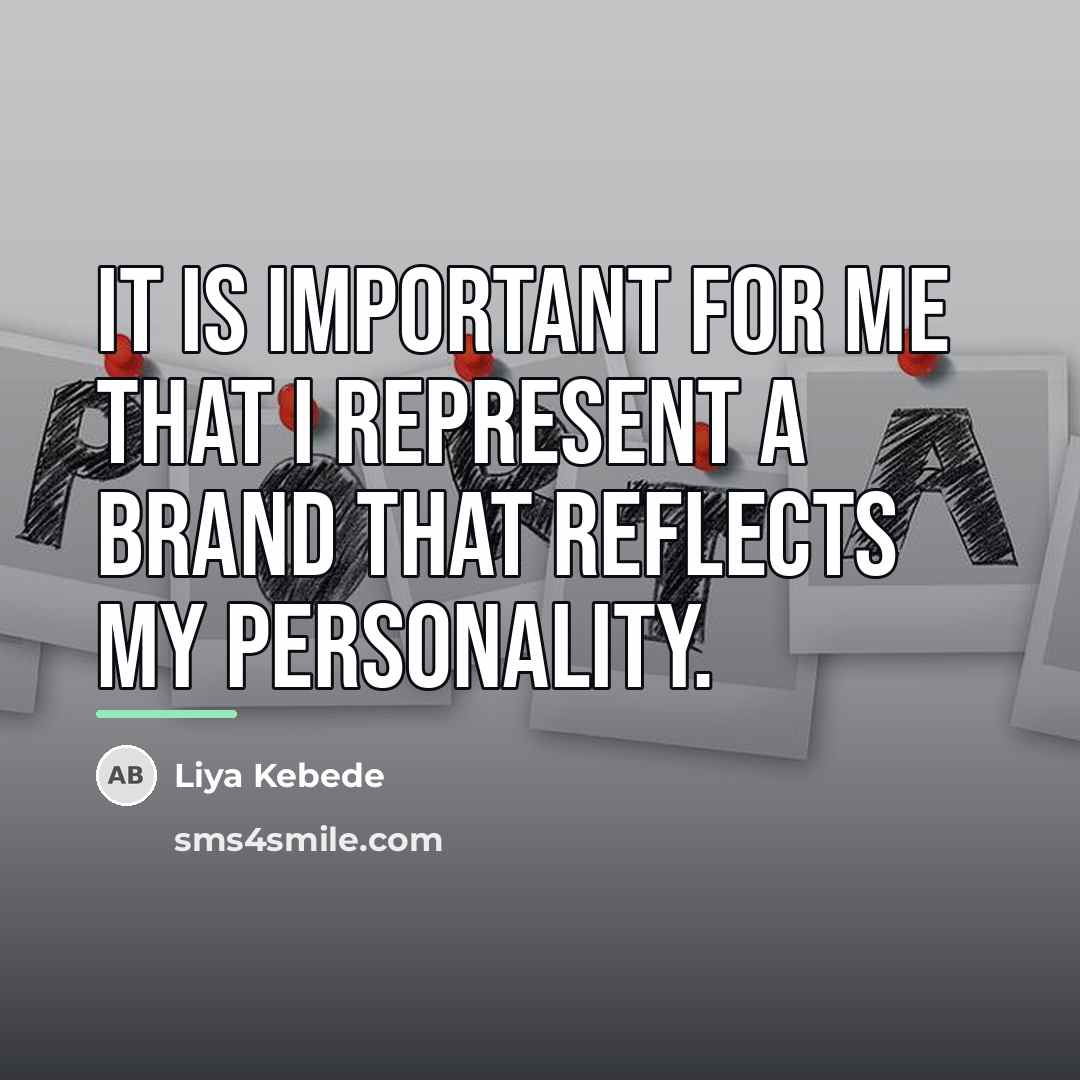 “It is important for me that I represent a brand…” quote by Liya Kebede