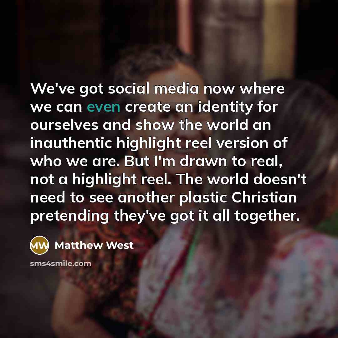 “We've got social media now where we can even create…” quote by Matthew West