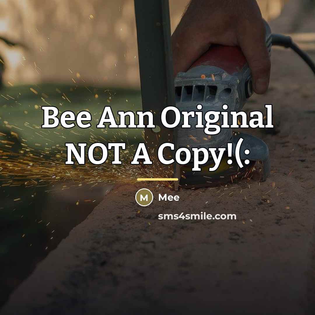 “Bee Ann Original NOT A Copy!(:…” quote by Mee
