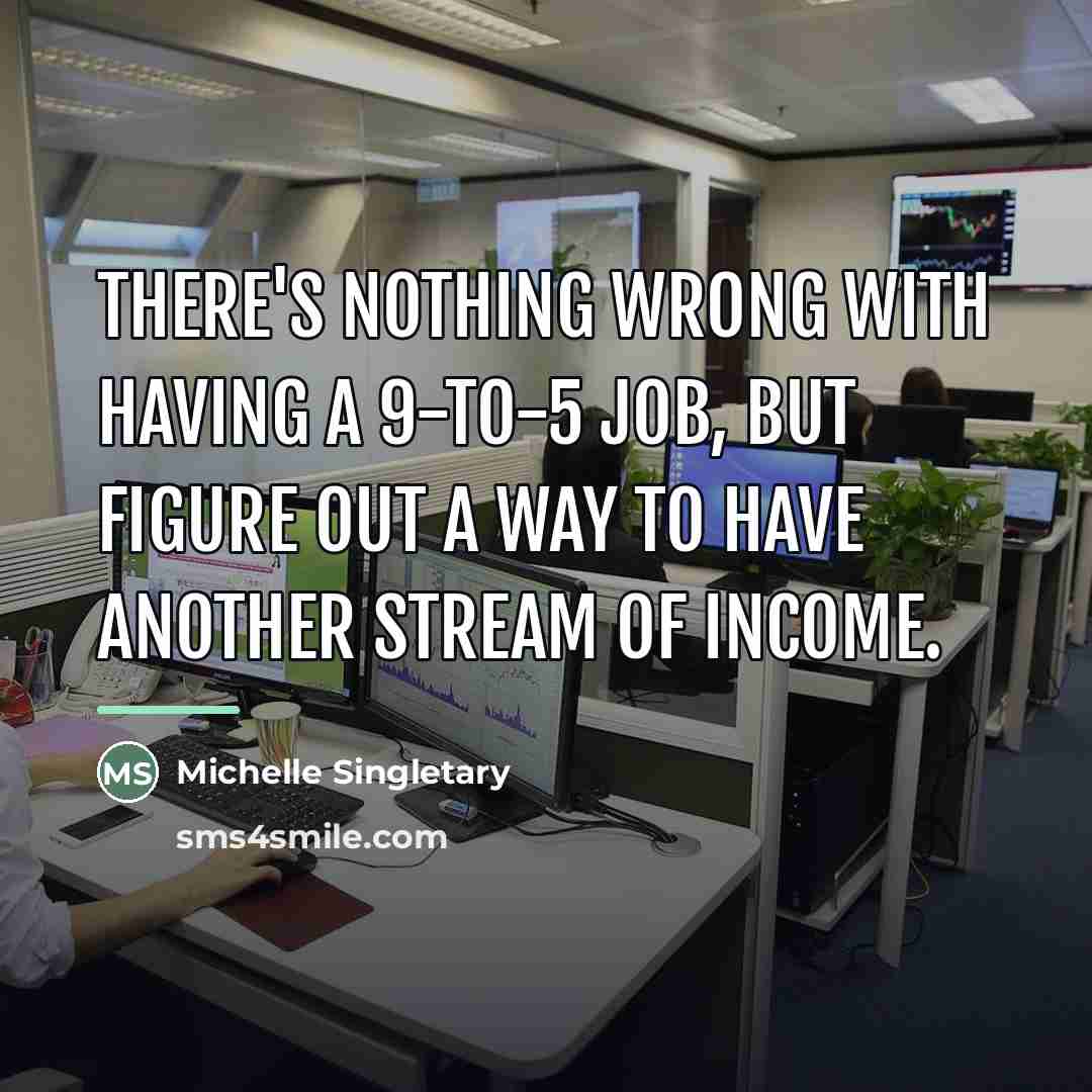 “There's nothing wrong with having a 9-to-5 job, but figure…” quote by Michelle Singletary