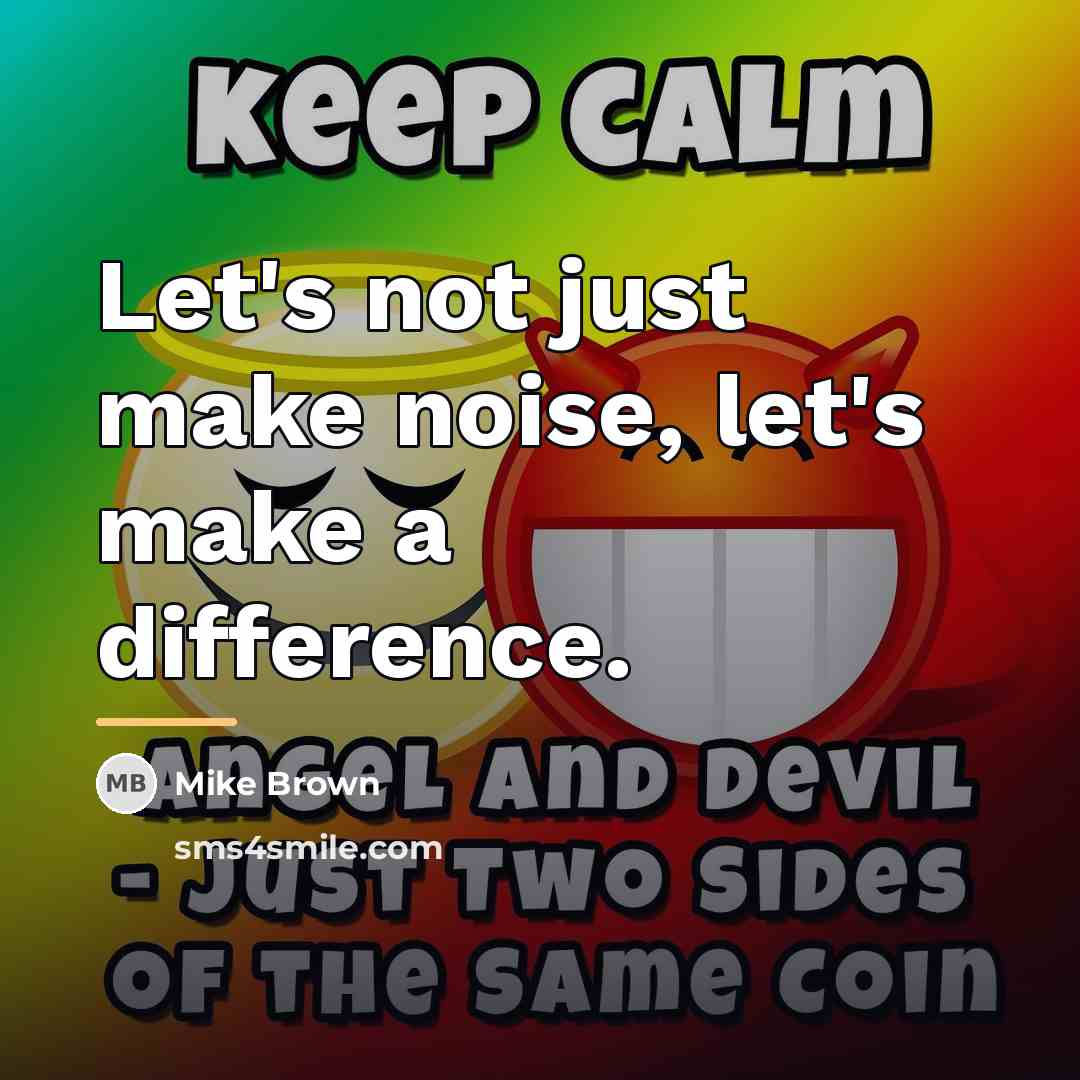 “Let's not just make noise, let's make a difference.…” quote by Mike Brown