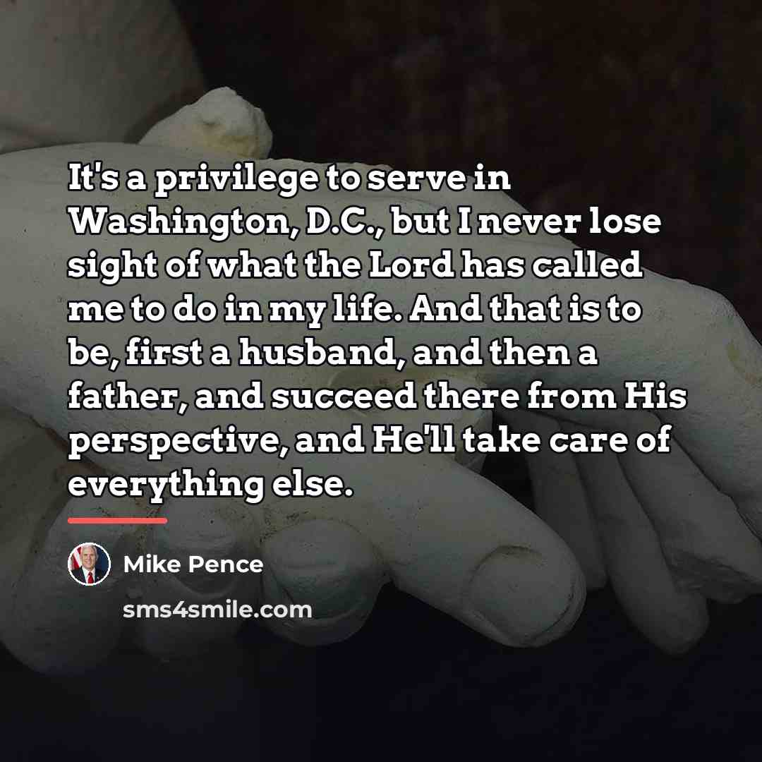 “It's a privilege to serve in Washington, D.C., but I…” quote by Mike Pence