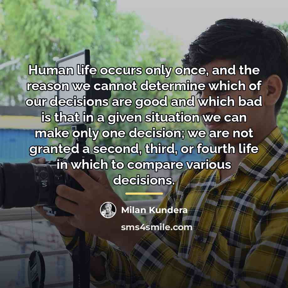 “Human life occurs only once, and the reason we cannot…” quote by Milan Kundera