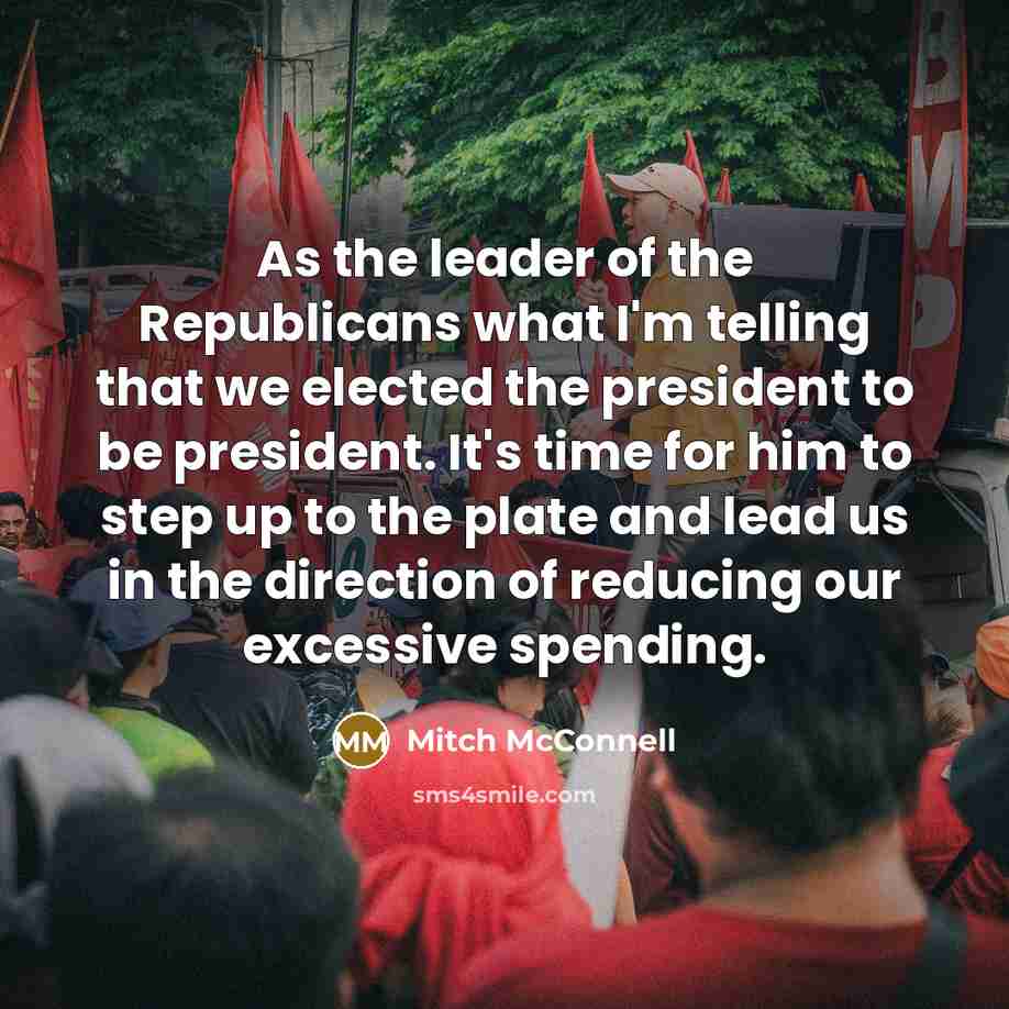“As the leader of the Republicans what I'm telling that…” quote by Mitch McConnell