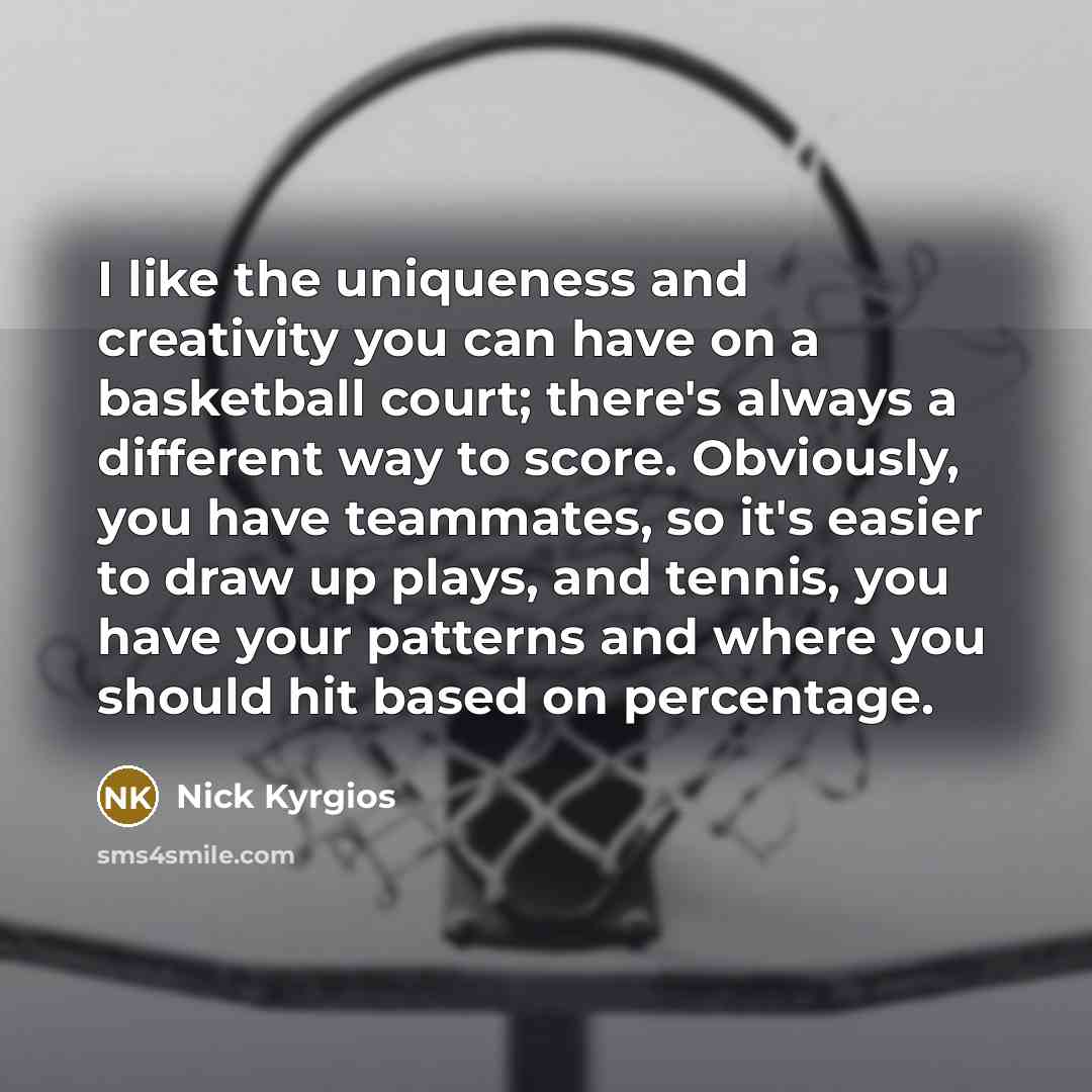 “I like the uniqueness and creativity you can have on…” quote by Nick Kyrgios