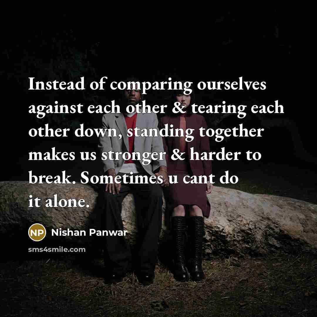 “Instead of comparing ourselves against each other & tearing each…” quote by Nishan Panwar