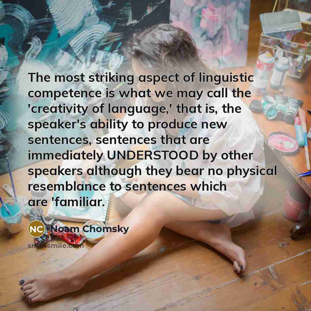 “The most striking aspect of linguistic competence is what we…” quote by Noam Chomsky