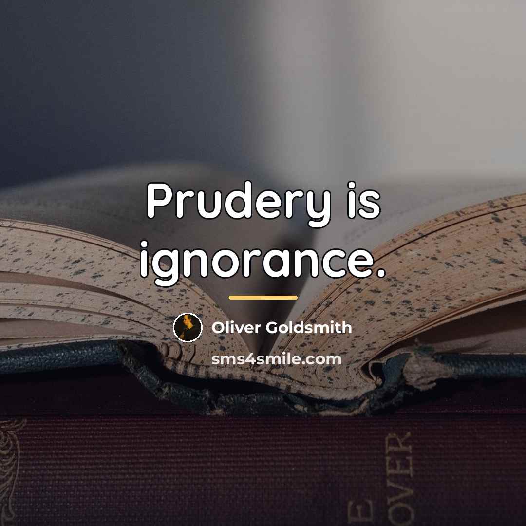 “Prudery is ignorance.…” quote by Oliver Goldsmith