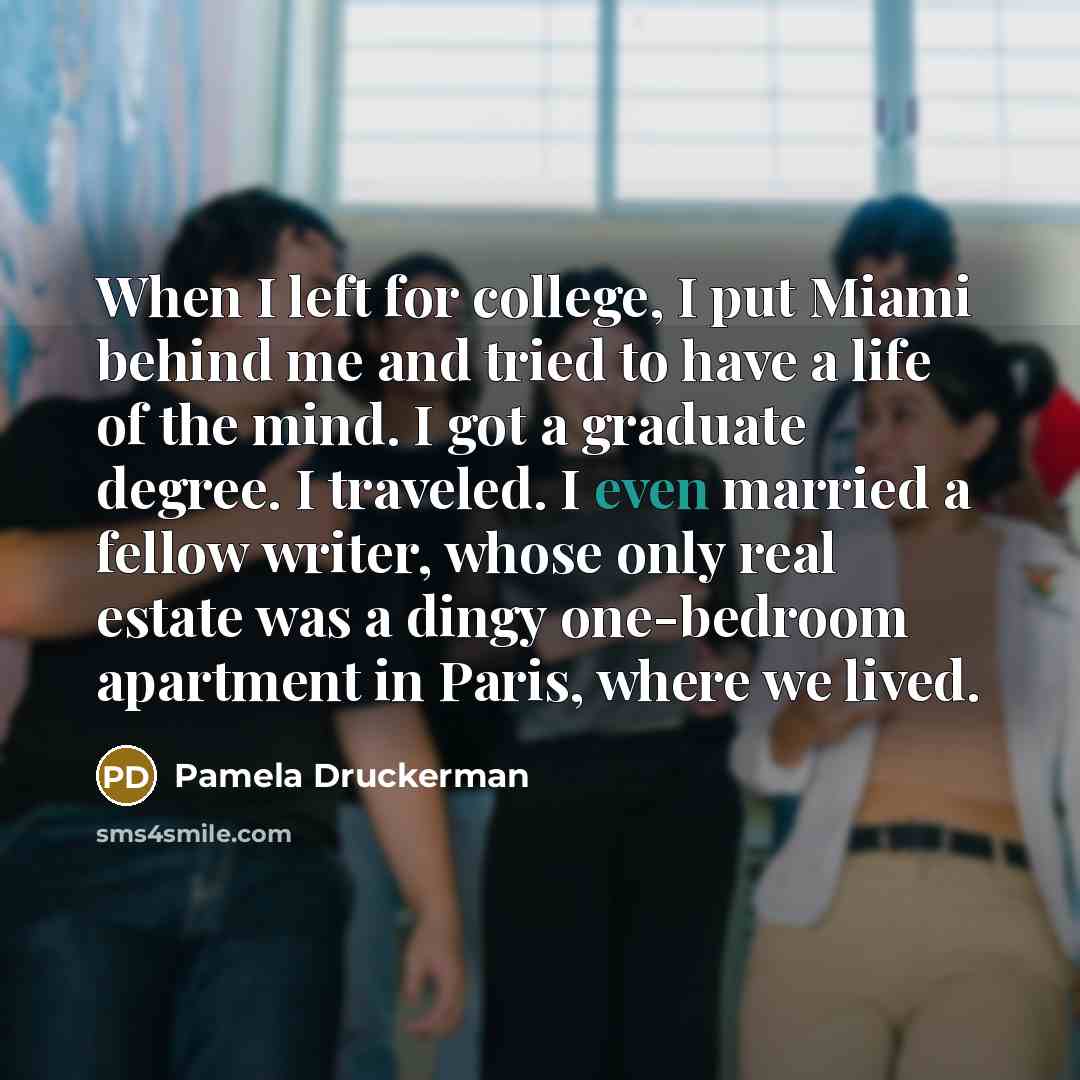 “When I left for college, I put Miami behind me…” quote by Pamela Druckerman