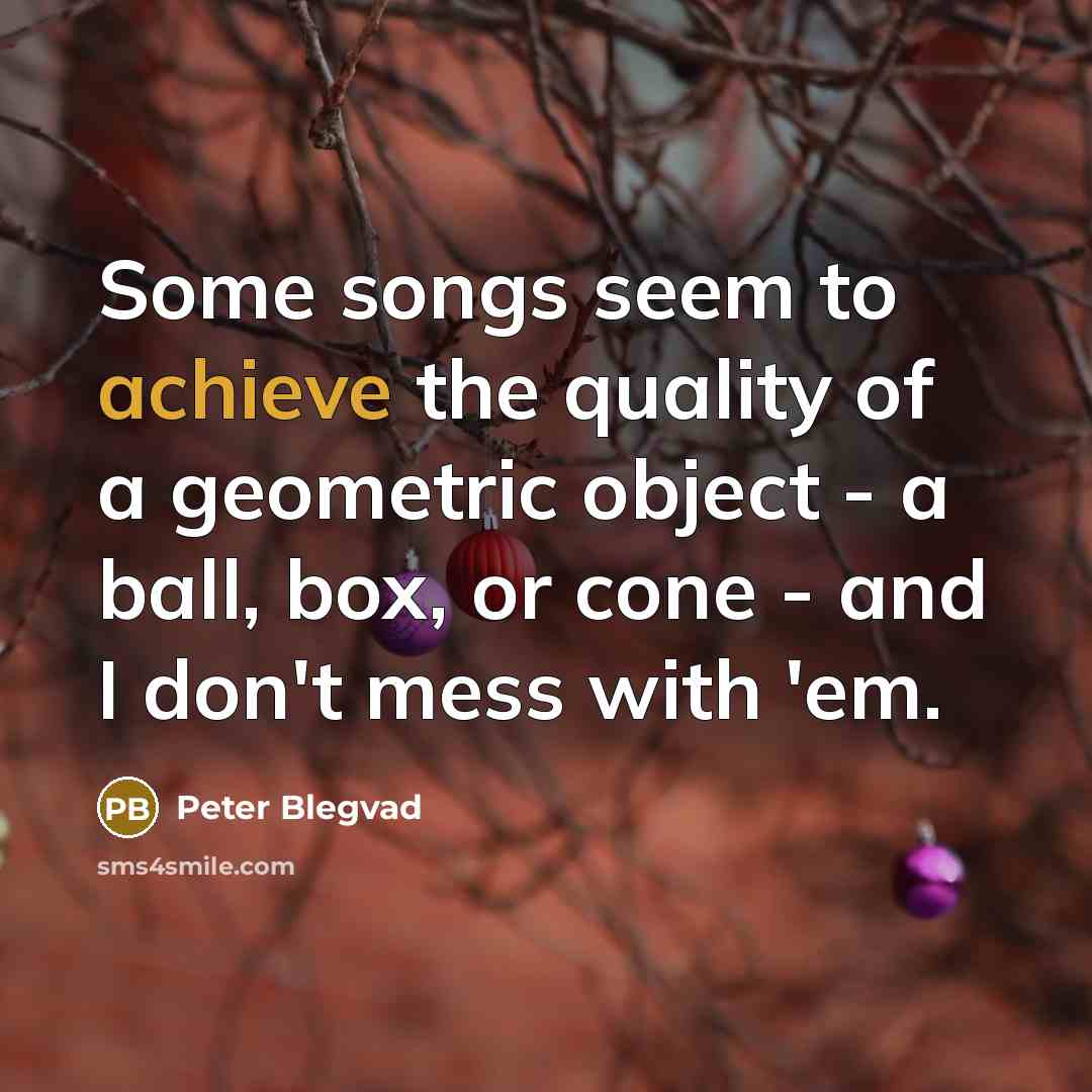 “Some songs seem to achieve the quality of a geometric…” quote by Peter Blegvad