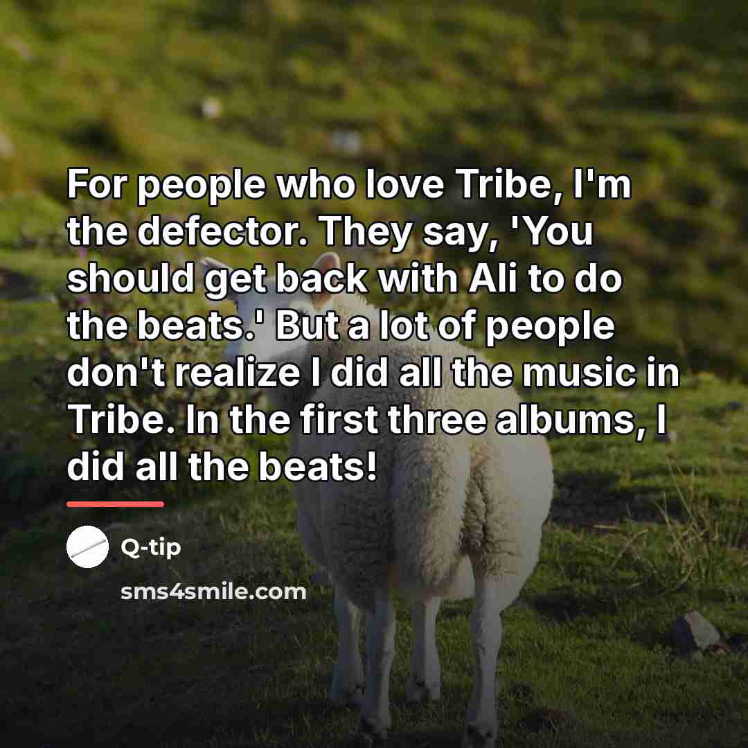 “For people who love Tribe, I'm the defector. They say,…” quote by Q-Tip