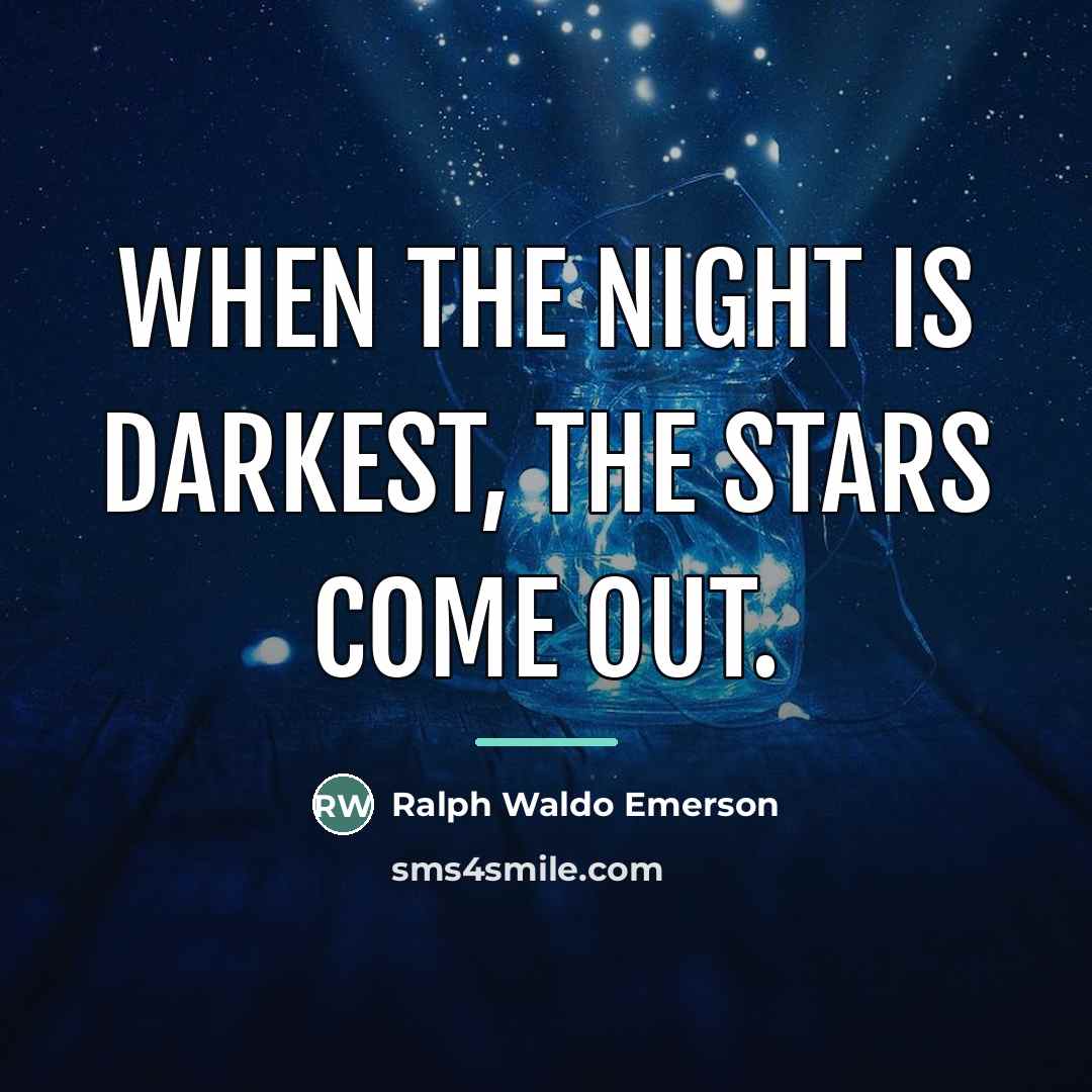 “When the night is darkest, the stars come out.…” quote by Ralph Waldo Emerson