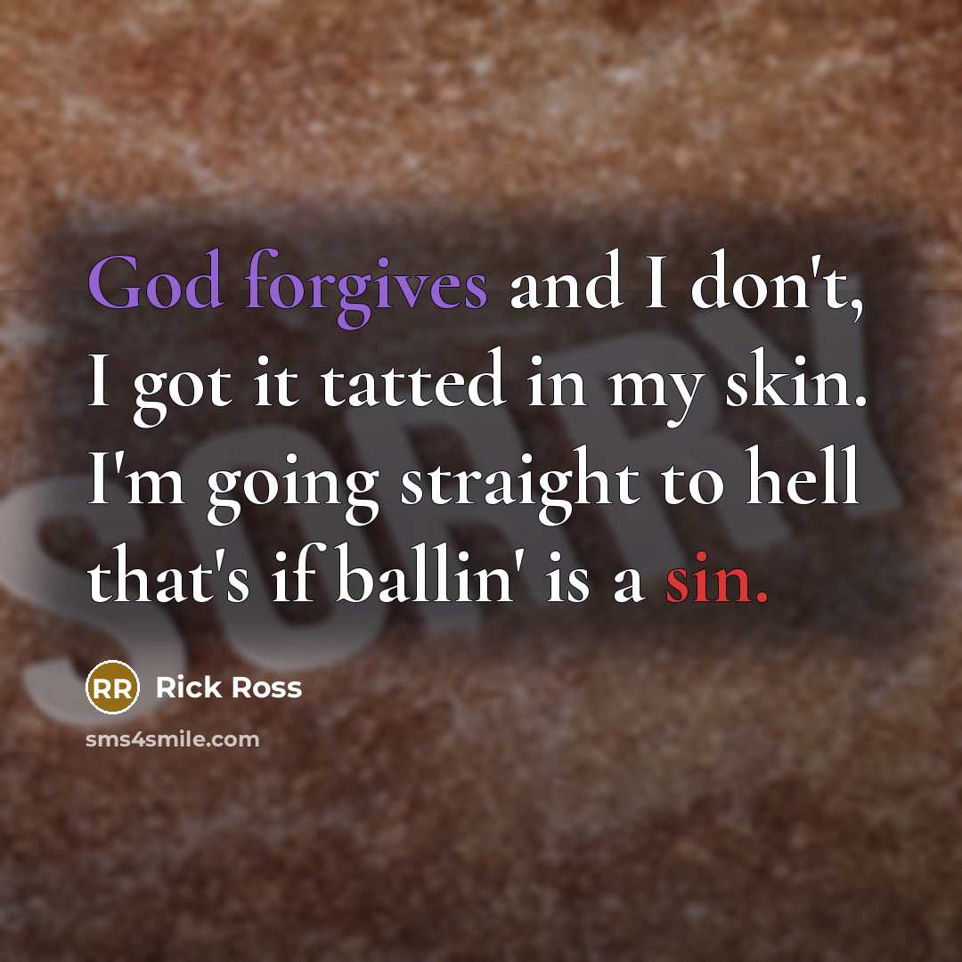 “God forgives and I don't, I got it tatted in…” quote by Rick Ross
