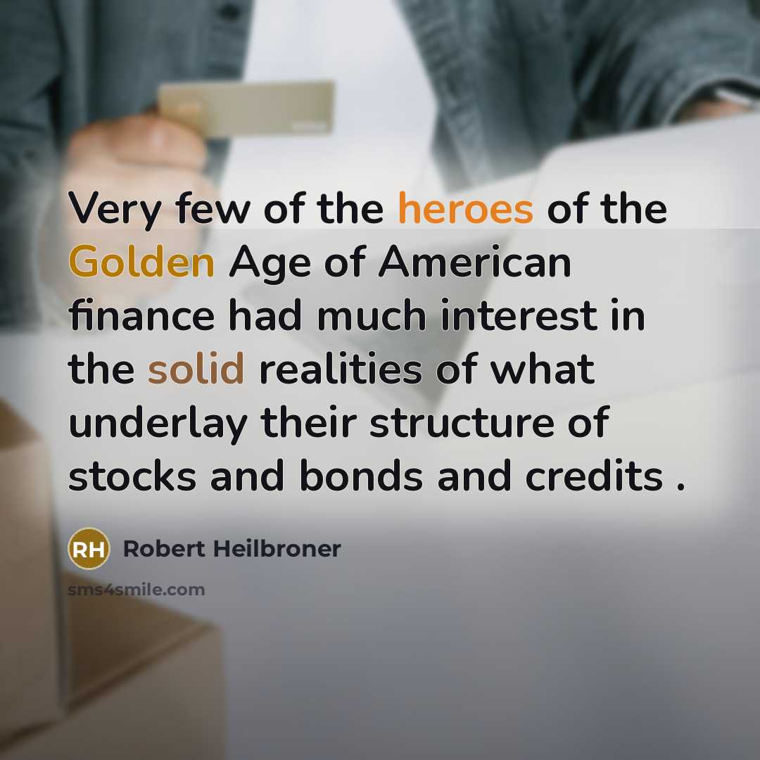 “Very few of the heroes of the Golden Age of…” quote by Robert Heilbroner