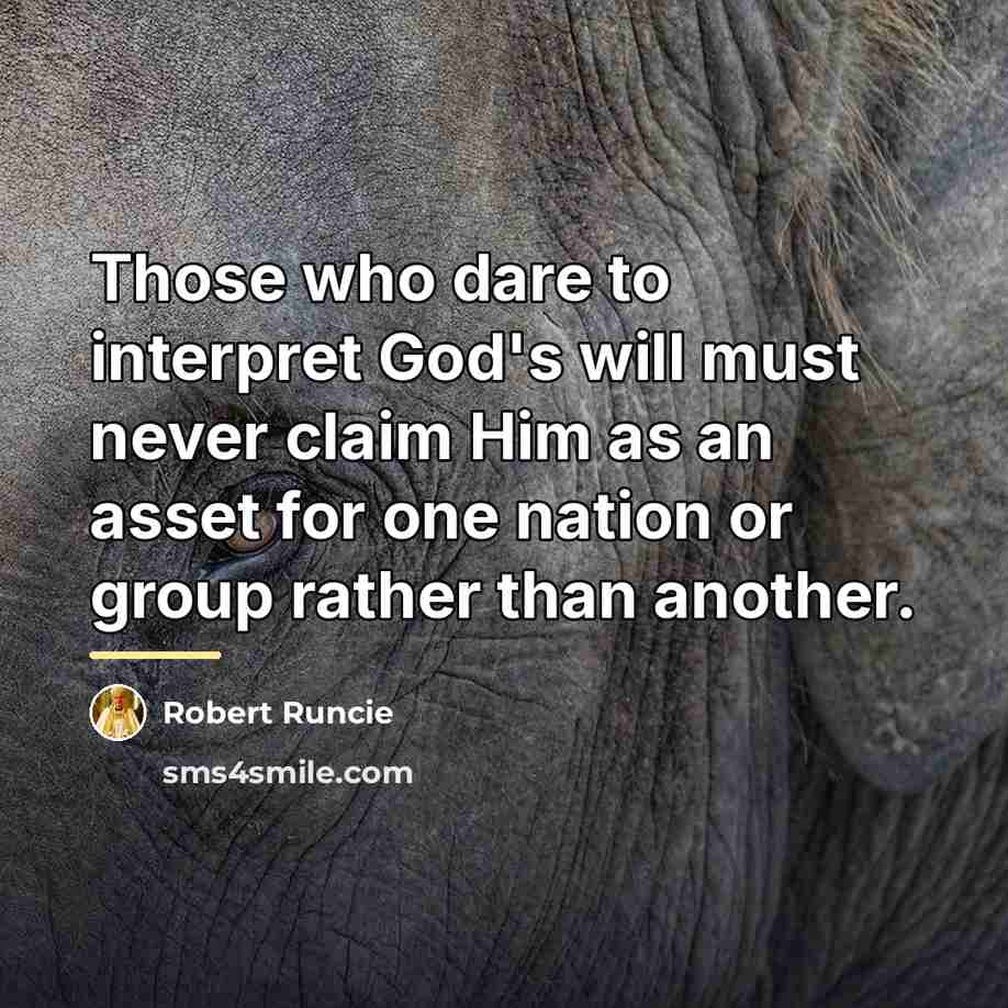 “Those who dare to interpret God's will must never claim…” quote by Robert Runcie