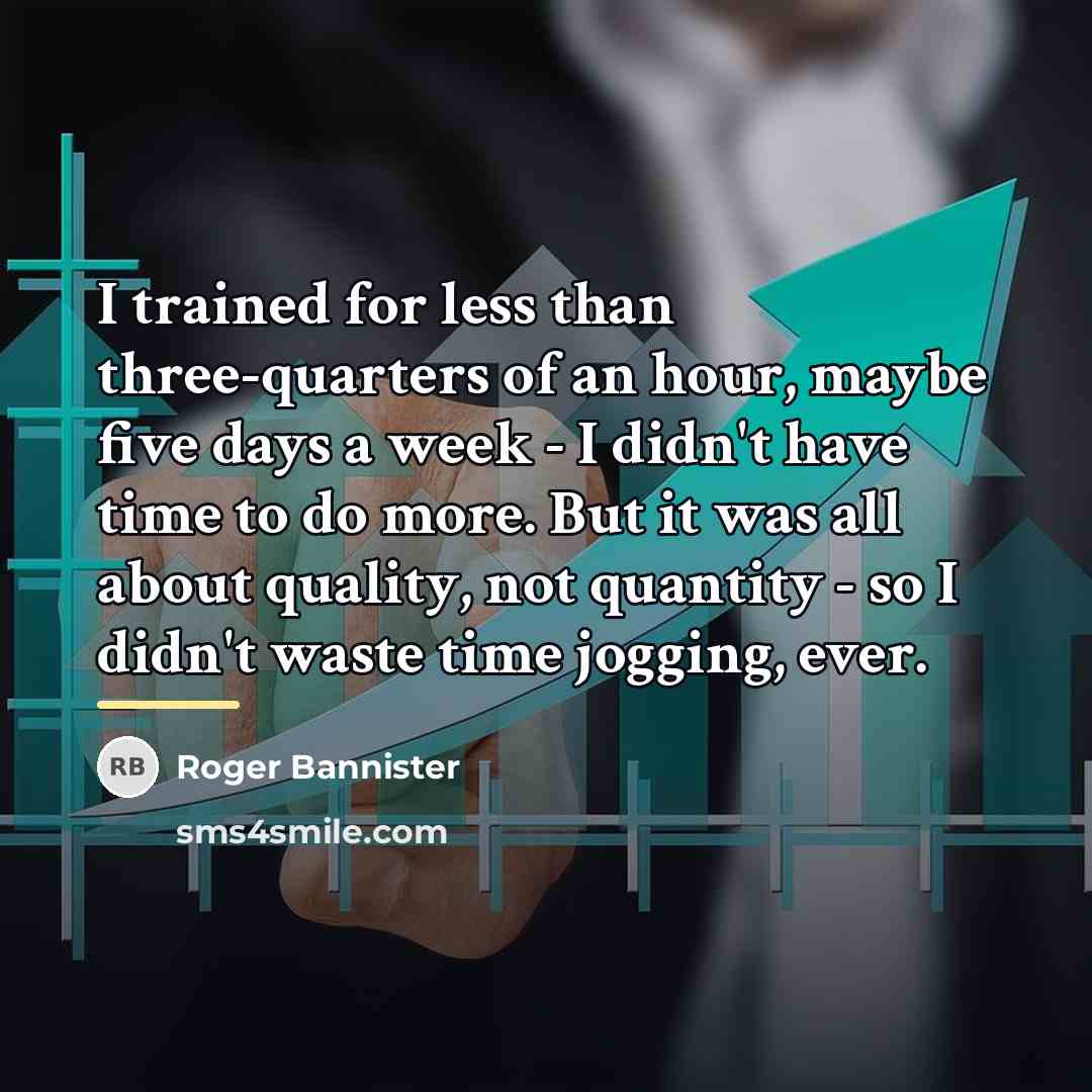 “I trained for less than three-quarters of an hour, maybe…” quote by Roger Bannister