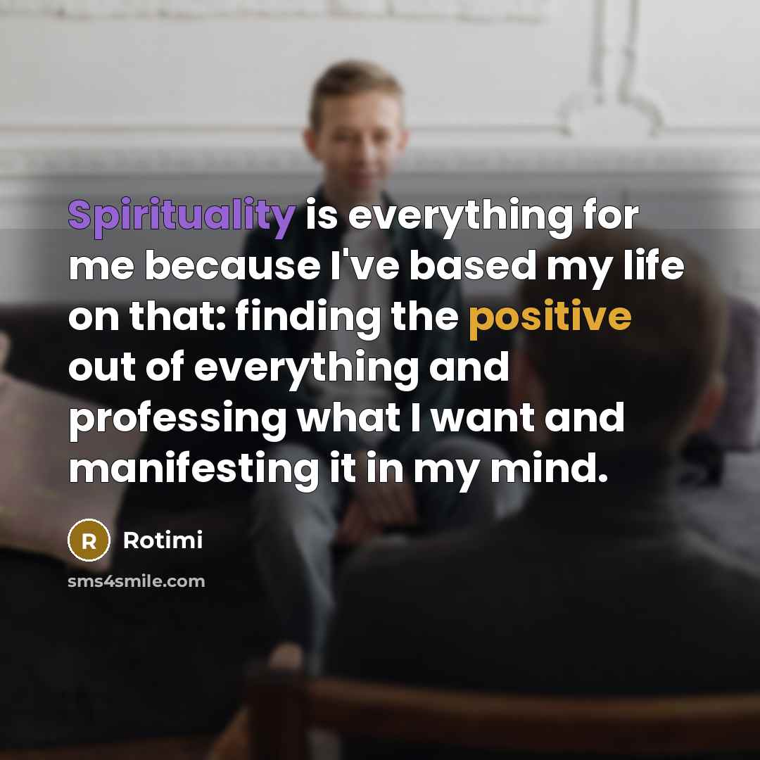 “Spirituality is everything for me because I've based my life…” quote by Rotimi