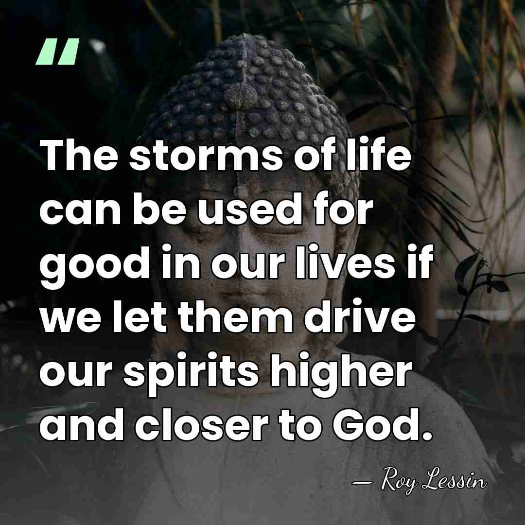 The storms of life can be used for good in our lives&hellip; - Roy Lessin