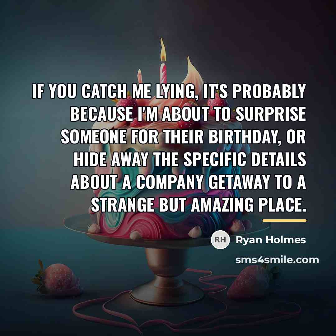 “If you catch me lying, it's probably because I'm about…” quote by Ryan Holmes