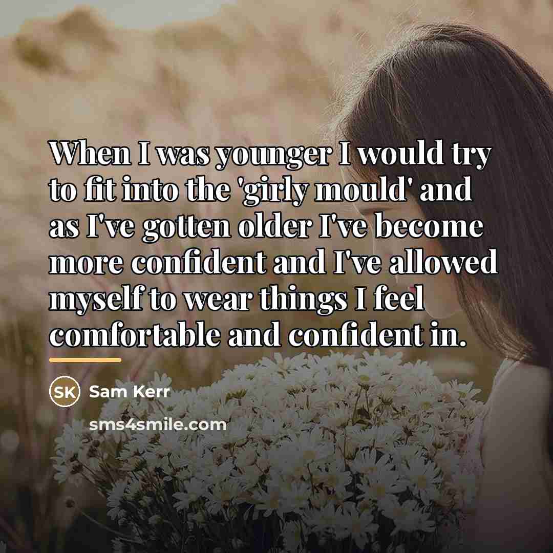 “When I was younger I would try to fit into…” quote by Sam Kerr