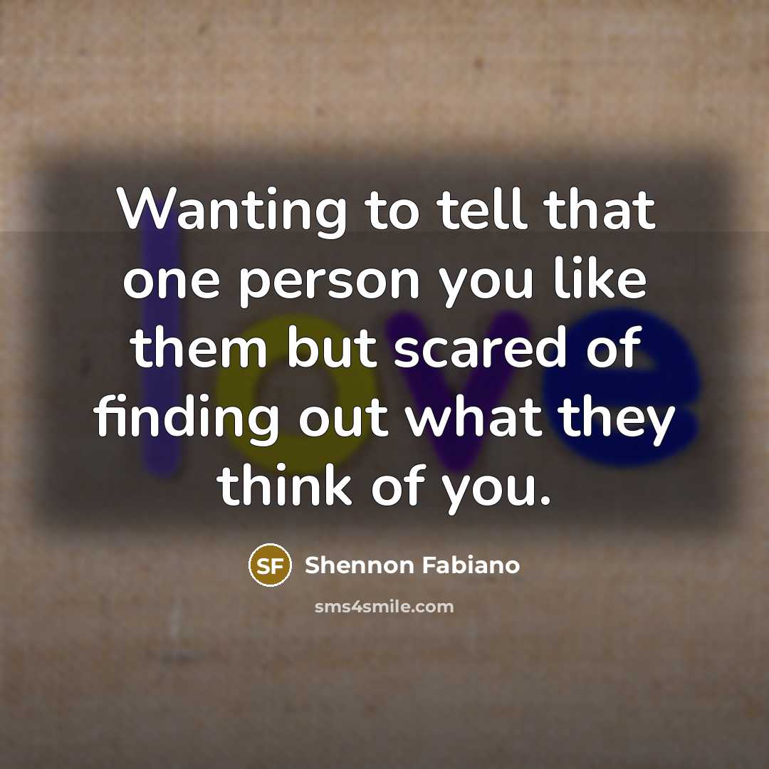 “Wanting to tell that one person you like them but…” quote by Shennon Fabiano