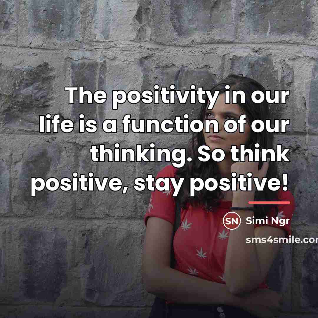 “The positivity in our life is a function of our…” quote by Simi Ngr