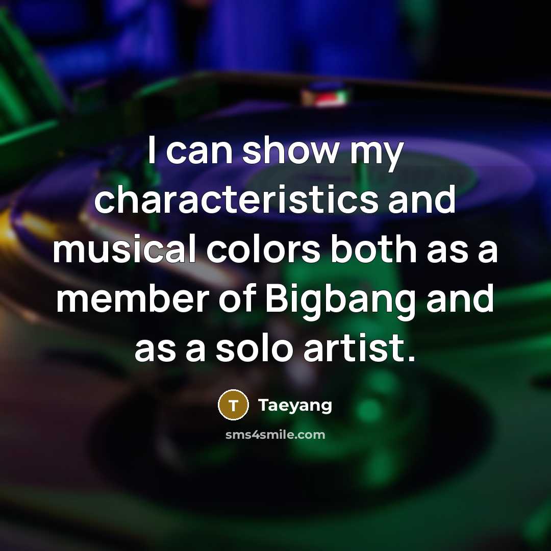 “I can show my characteristics and musical colors both as…” quote by Taeyang