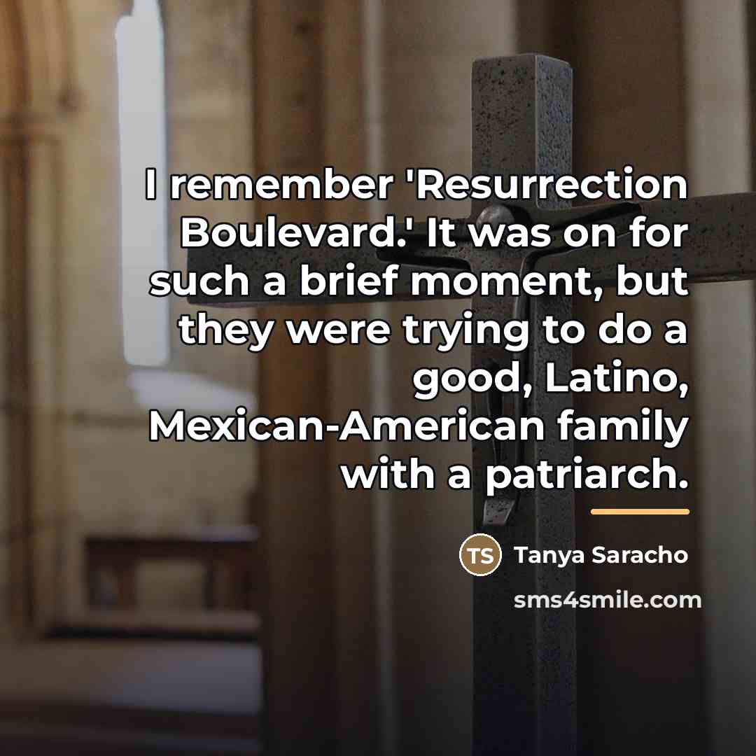 “I remember 'Resurrection Boulevard.' It was on for such a…” quote by Tanya Saracho