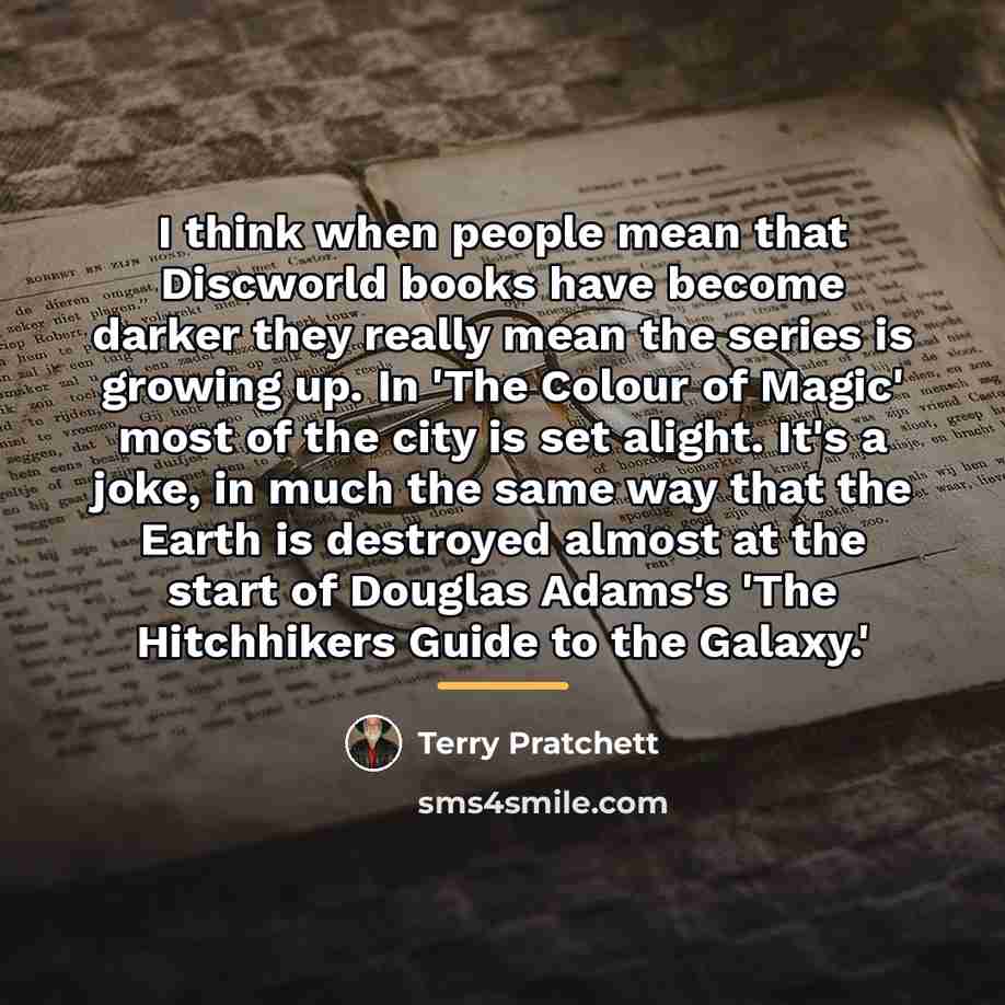 “I think when people mean that Discworld books have become…” quote by Terry Pratchett