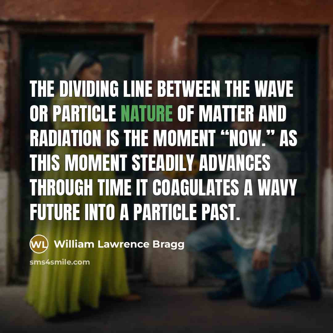“The dividing line between the wave or particle nature of…” quote by William Lawrence Bragg