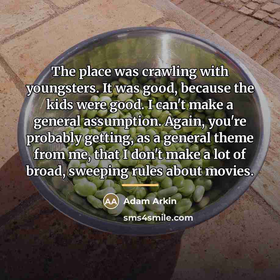“The place was crawling with youngsters. It was good, because…” quote by Adam Arkin