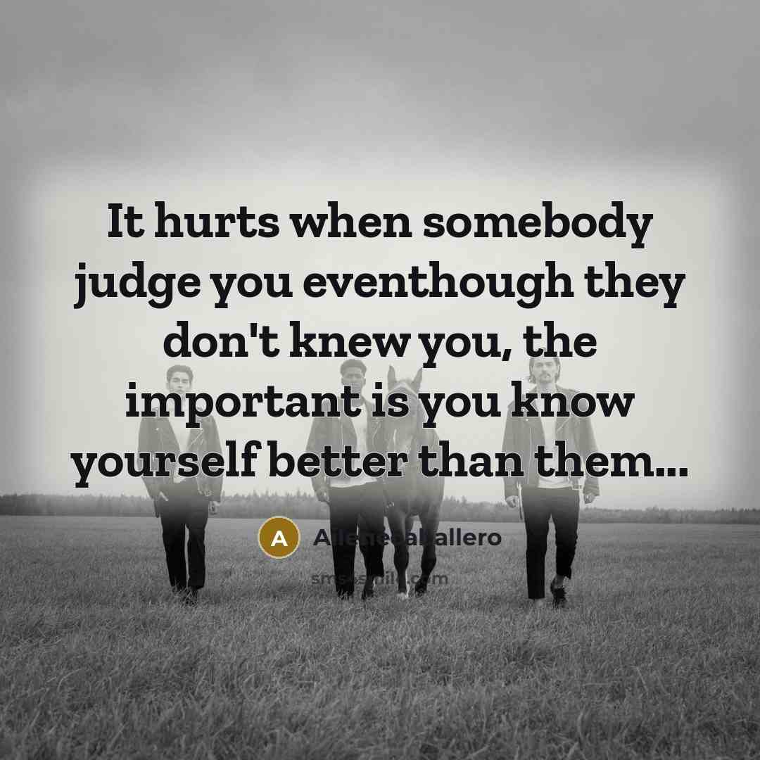 “It hurts when somebody judge you eventhough they don't knew…” quote by Ailenecaballero
