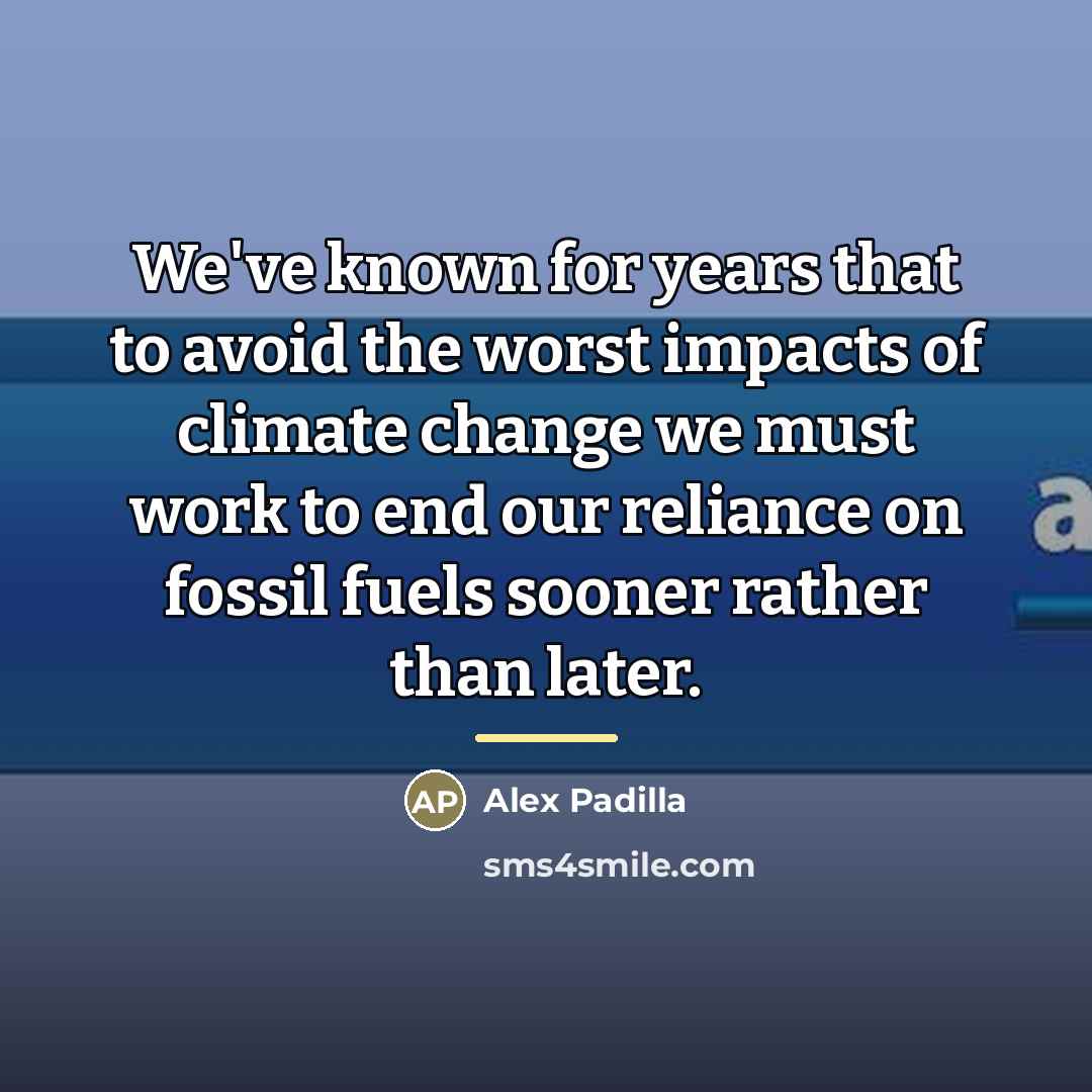 “We've known for years that to avoid the worst impacts…” quote by Alex Padilla