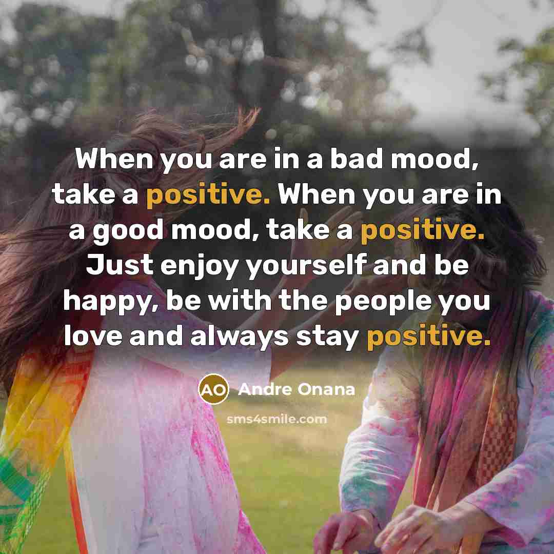 “When you are in a bad mood, take a positive.…” quote by Andre Onana