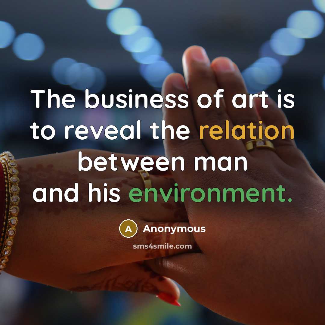“The business of art is to reveal the relation between…” quote by Anonymous