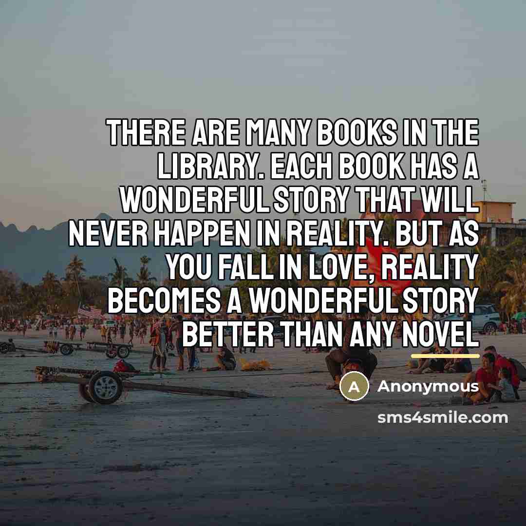 “There are many books in the library. Each book has…” quote by Anonymous