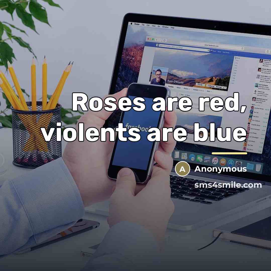 “Roses are red, violents are blue…” quote by Anonymous