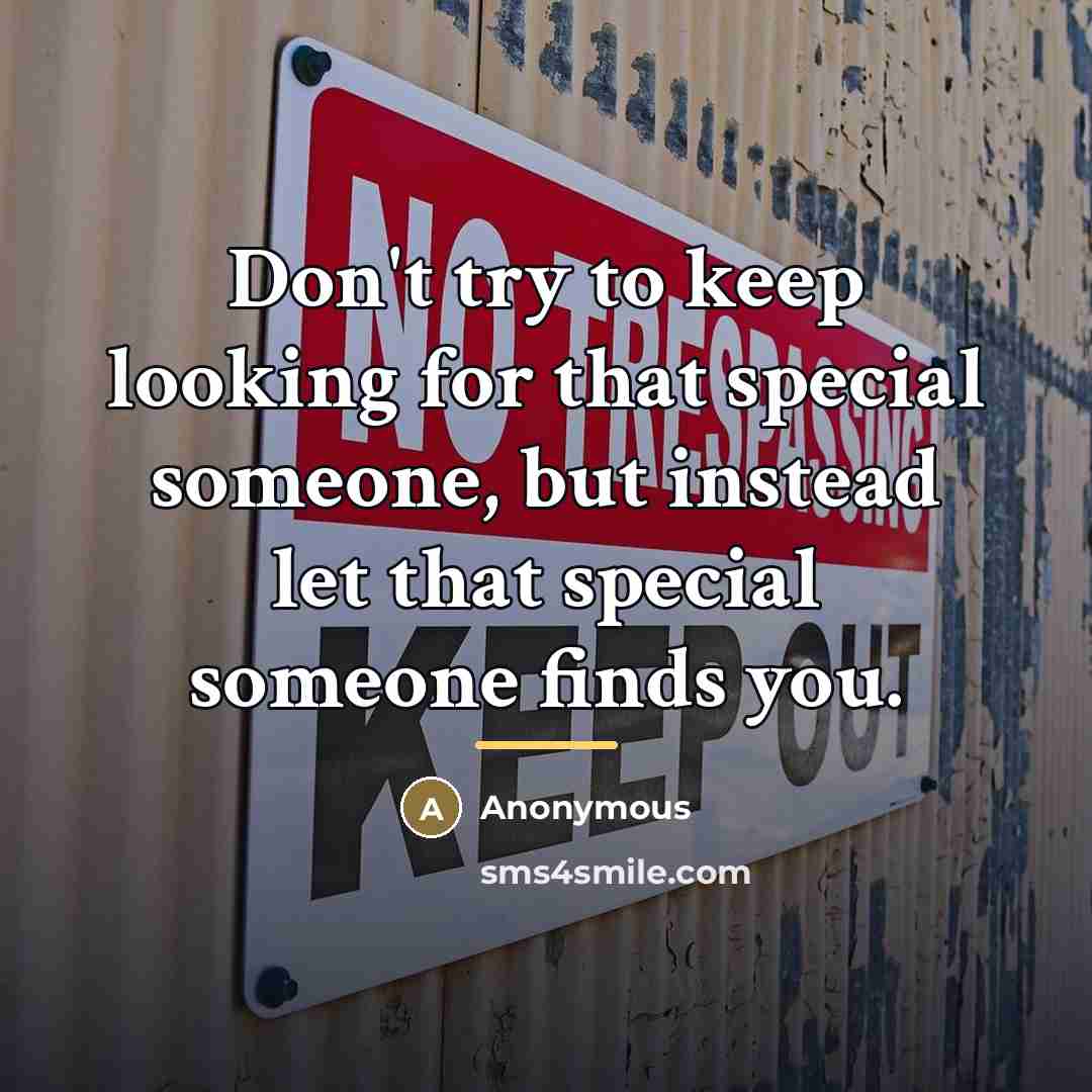 “Don't try to keep looking for that special someone, but…” quote by Anonymous