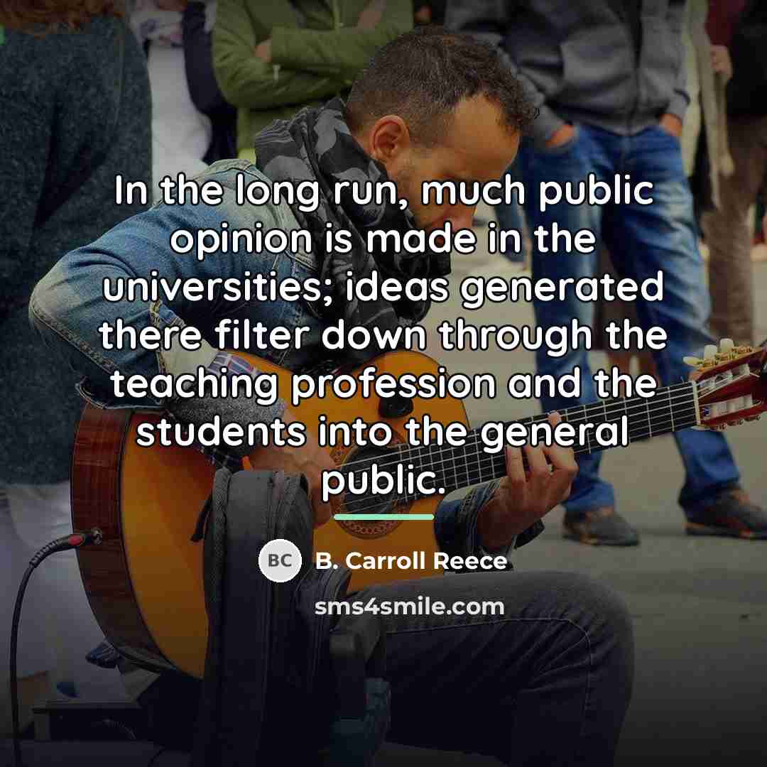 “In the long run, much public opinion is made in…” quote by B. Carroll Reece