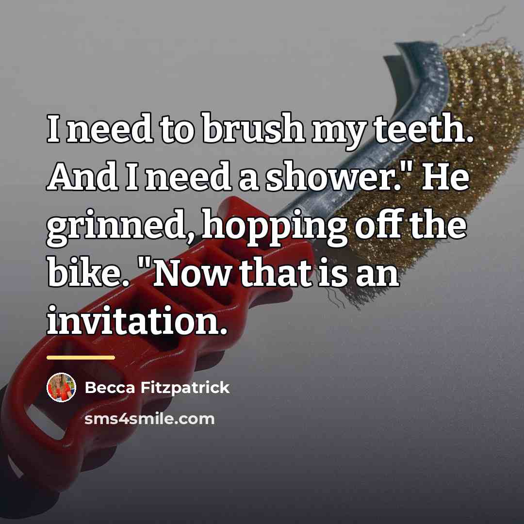 “I need to brush my teeth. And I need a…” quote by Becca Fitzpatrick