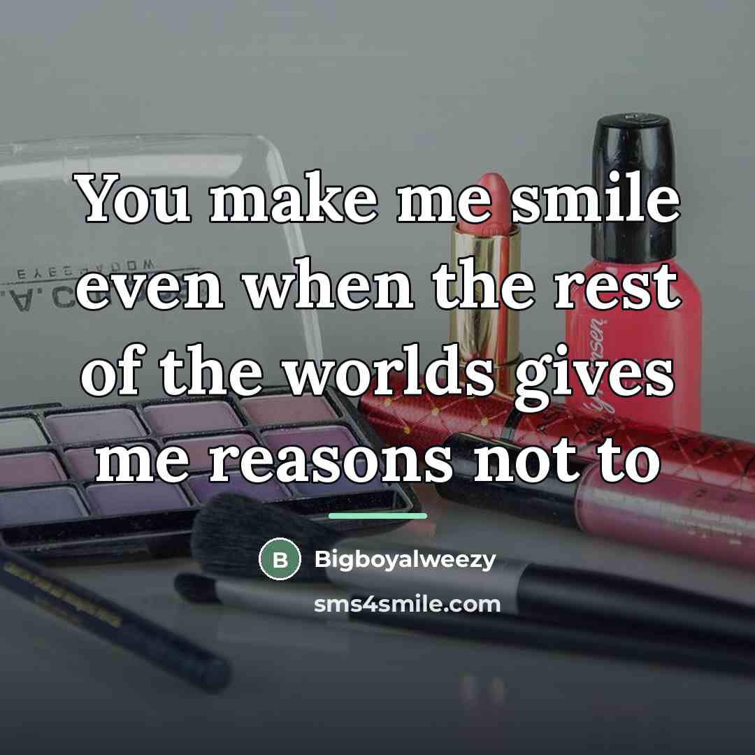 “You make me smile even when the rest of the…” quote by Bigboyalweezy