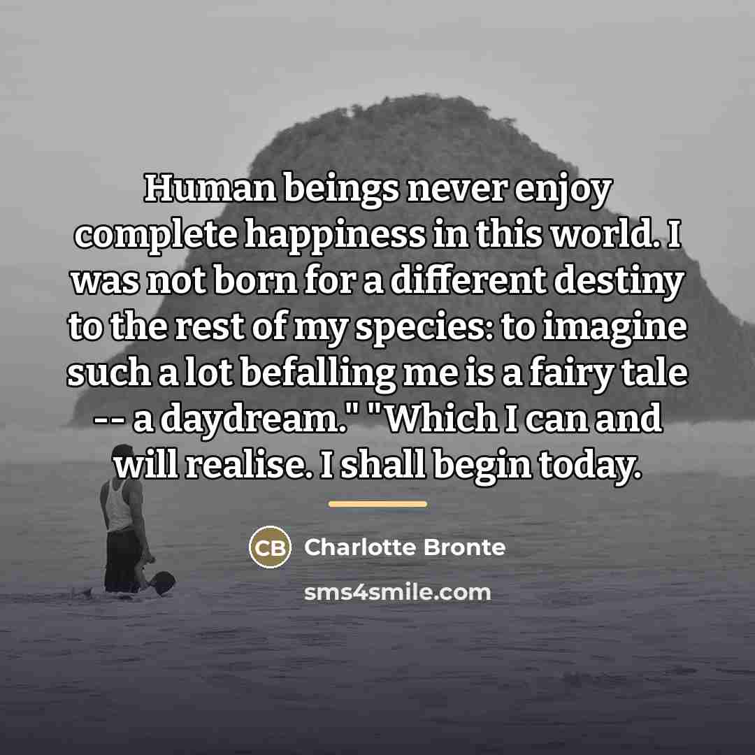 “Human beings never enjoy complete happiness in this world. I…” quote by Charlotte Bronte