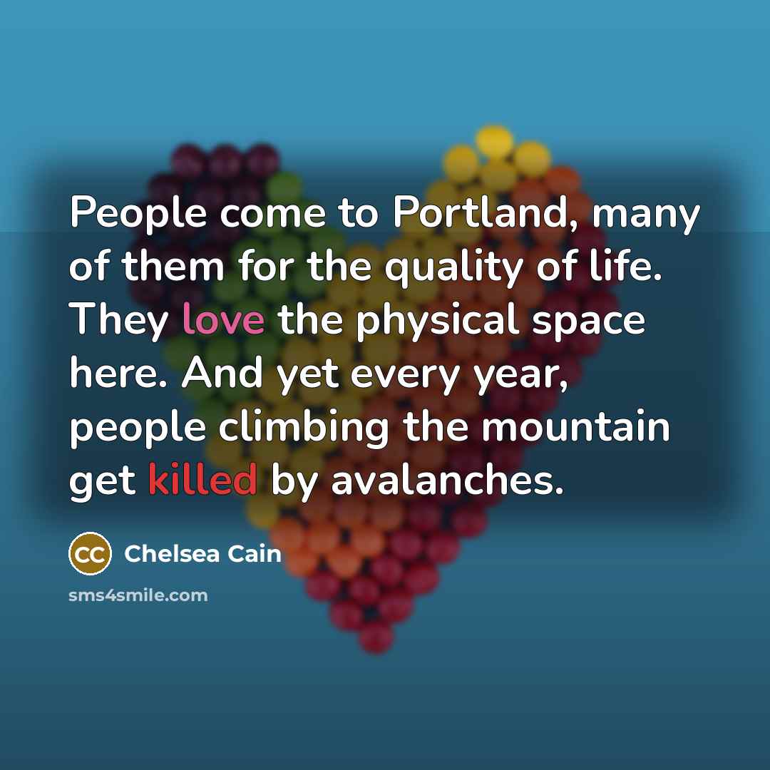 “People come to Portland, many of them for the quality…” quote by Chelsea Cain