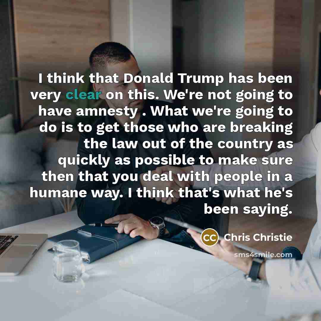 “I think that Donald Trump has been very clear on…” quote by Chris Christie