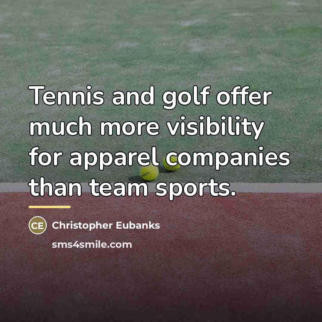 “Tennis and golf offer much more visibility for apparel companies…” quote by Christopher Eubanks