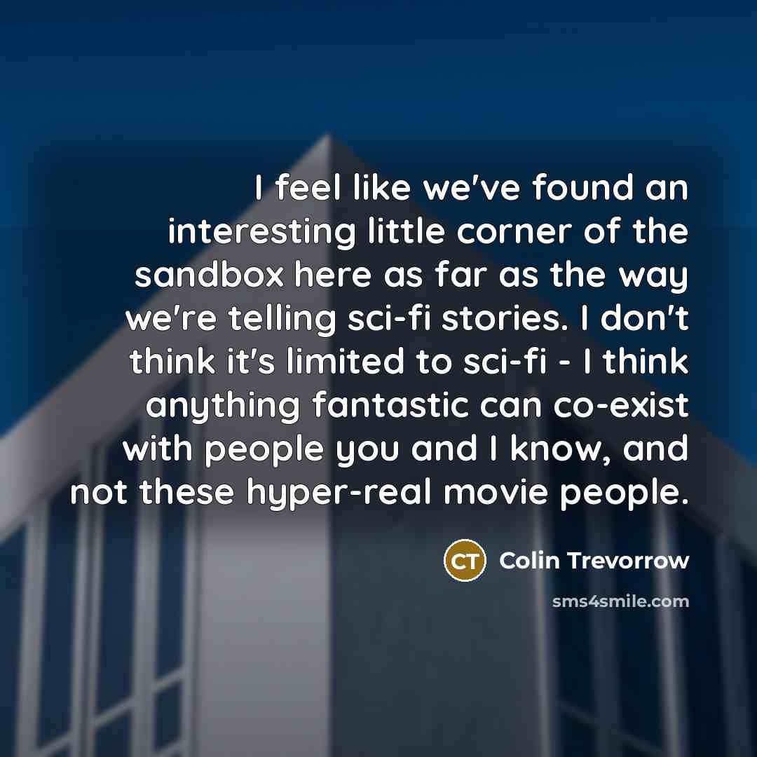 “I feel like we've found an interesting little corner of…” quote by Colin Trevorrow