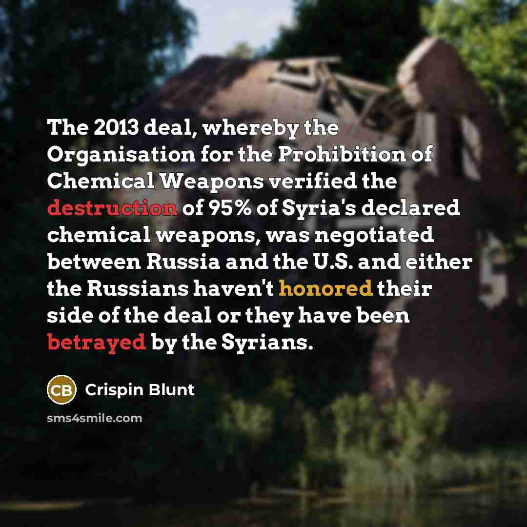 “The 2013 deal, whereby the Organisation for the Prohibition of…” quote by Crispin Blunt
