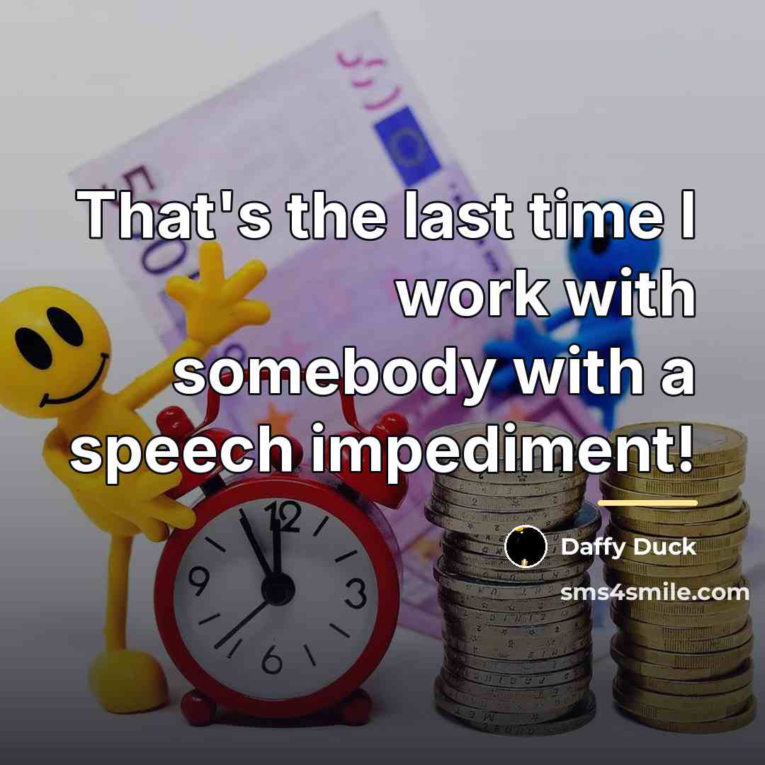 “That's the last time I work with somebody with a…” quote by Daffy Duck