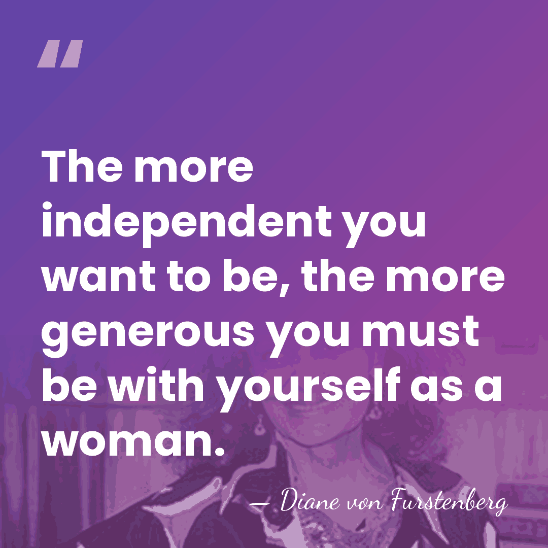 The more independent you want to be, the more generous you must&hellip; - Diane von Furstenberg